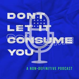 Don't Let It Consume You