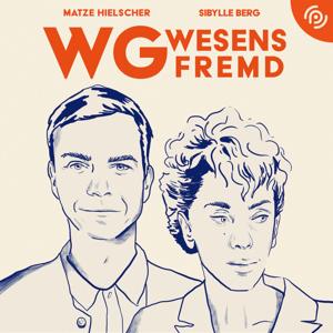 WG Wesensfremd – mit Sibylle Berg & Matze Hielscher | Ein Podimo Podcast by Podimo Podcast App