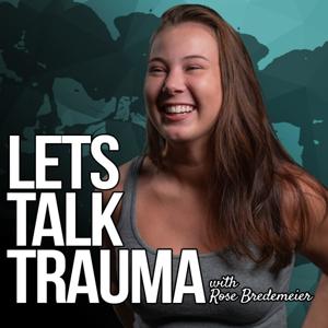 Let's Talk Trauma with Rose Bredemeier