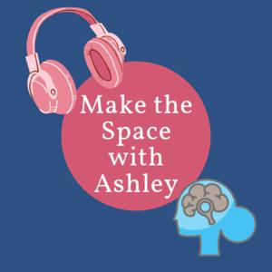 Make the Space with Ashley