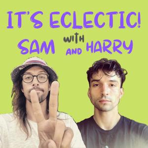 It’s Eclectic! with Sam & Harry (Plus 'Everyday Empowerment!')