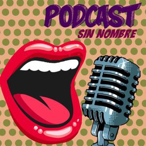 Podcast sin nombre