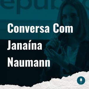 Conversa Com Janaína Naumann