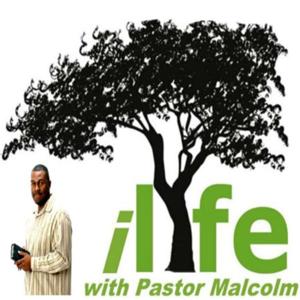 ilife w/ Pastor Malcolm