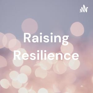 Raising Resilience