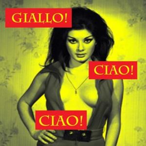 Giallo Ciao! Ciao! by Giallo Ciao! Ciao!