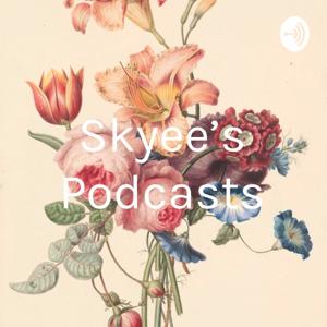 Skyee's Podcasts