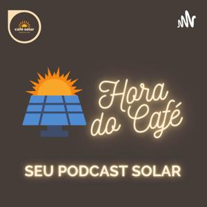 Hora do Café: Seu Podcast Solar
