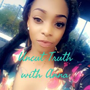 Uncut Truth with Anna