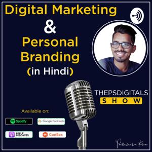 Complete Digital Marketing & Personal Branding in Hindi || Thepsdigitals Show by Prabhashankar Khare