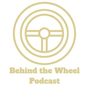 Behind The Wheel Podcast