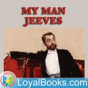 My Man Jeeves by P. G. Wodehouse by Loyal Books