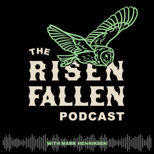 The Risen Fallen Podcast