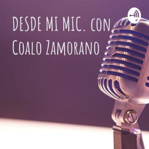 DESDE MI MIC. con Coalo Zamorano