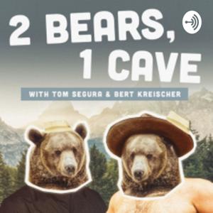 2 Bears 1 Cave with Tom Segura & Bert Kreischer