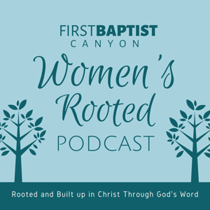 First Baptist Canyon Women's Rooted