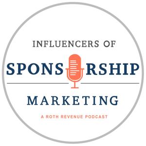Influencers of Sponsorship Marketing - a Roth Revenue Podcast