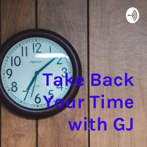 Take Back Your Time with GJ