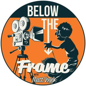 Below The Frame with Matt Vogel by Matt Vogel