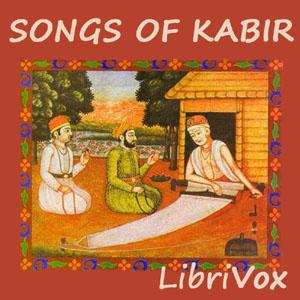 Songs of Kabir by Kabir (1440 - 1518)