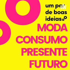 Um par de boas ideias: Moda, Sustentabilidade & Propósito