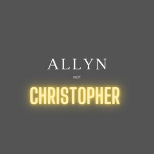 Allyn Not Christopher