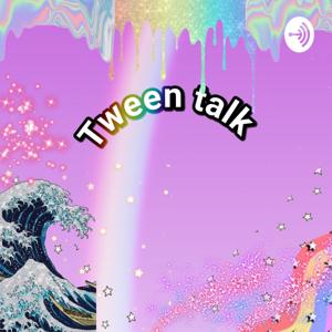 tween talk