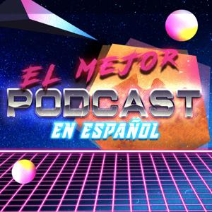 EL MEJOR PODCAST EN ESPAÑOL