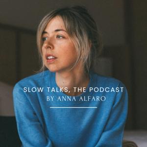 Slow Talks, el podcast de Anna Alfaro