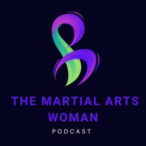 The Martial Arts Woman Podcast
