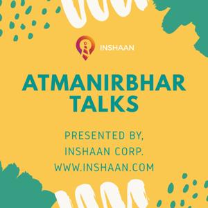 ATMANIRBHAR TALKS BY INSHAAN CORP.