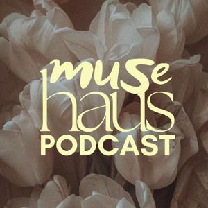 MUSE HAUS PODCAST