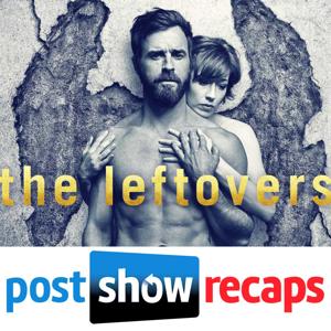 The Leftovers - Post Show Recaps by The Leftovers Final Season Episode Recap Podcast of the HBO series from Josh Wigler & Antonio Mazzaro