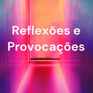 Reflexões e Provocações