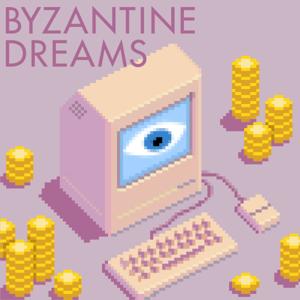 Byzantine Dreams