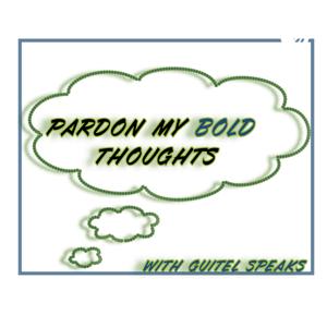 Pardon My Bold Thoughts