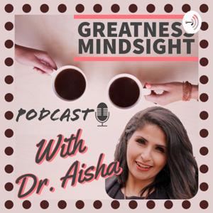 Greatness Mindsight with Dr. Aisha