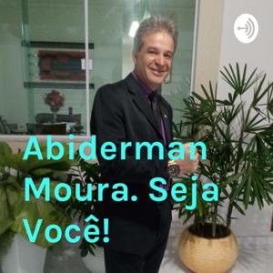 Abiderman Moura. Seja Você!