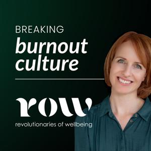 Revolutionaries of Wellbeing: Breaking Burnout Culture