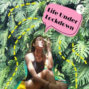 Life Under Lockdown