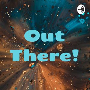Out There!