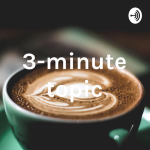 3-minute topic