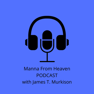 Manna From Heaven with James T Murkison