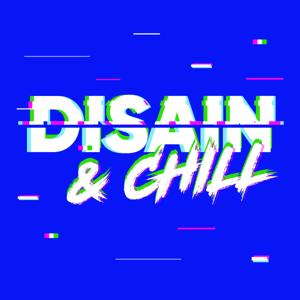 Disain & Chill