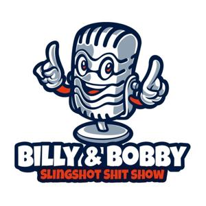 Billy and Bobby Slingshot Shit Show