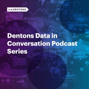 Dentons Data In Conversation Podcast Series