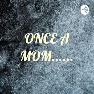 ONCE A MOM......