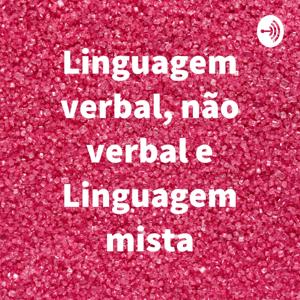 Linguagem verbal, não verbal e Linguagem mista