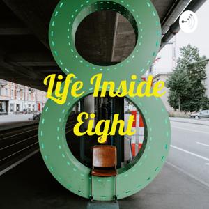 Life Inside Eight