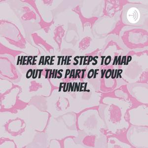 Here are the steps to map out this part of your funnel.